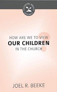 How are We to View Our Children in the Church?