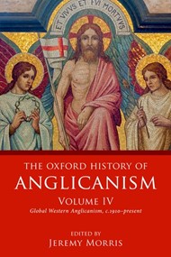 The Oxford History of Anglicanism Volume IV
