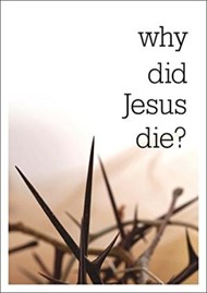 Why Did Jesus Die? Pack of 25