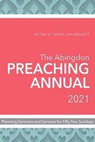 The Abingdon Preaching Annual 2021
