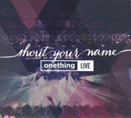 Shout Your Name: Onething Live 2014 CD