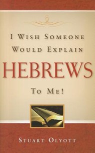 I Wish Someone Would Explain Hebrews To Me