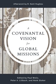 Covenantal Vision for Global Mission, A