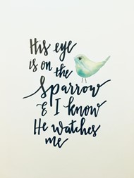 His Eye is on the Sparrow A4 Print
