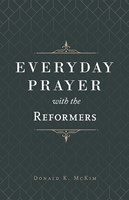 Everyday Prayer with the Reformers (Hard Cover)