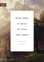 What Does It Mean to Fear the Lord? (Paperback)