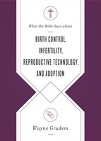 What the Bible Says about Birth Control, Infertility, Reprod (Paperback)