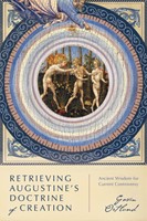 Retrieving Augustine's Doctrine of Creation (Paperback)