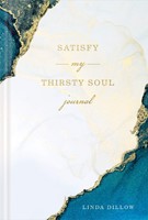 Satisfy My Thirsty Soul Journal (Hard Cover)
