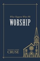 What Happens When We Worship (Paperback)