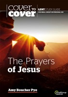 Cover to Cover Lent: The Prayers of Jesus (Paperback)