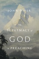 The Supremacy of God in Preaching (Hard Cover)