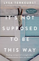 It's Not Supposed to Be This Way (Hard Cover)