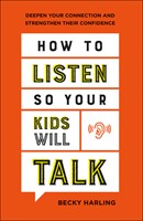How to Listen So Your Kids Will Talk (Paperback)