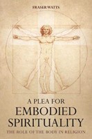 Plea for Embodied Spirituality, A (Paperback)