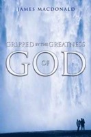 Gripped By The Greatness Of God