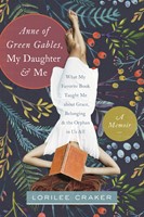 Anne Of Green Gables, My Daughter, And Me (Paperback)