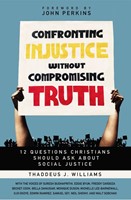 Confronting Injustice without Compromising Truth (Paperback)