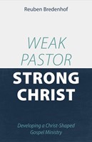 Weak Pastor, Strong Christ (Paperback)