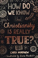 How Do We Know that Christianity Is Really True?