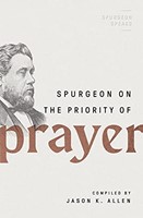 Spurgeon on the Priority of Prayer (Paperback)