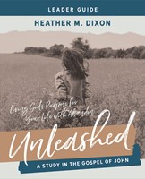 Unleashed - Women's Bible Study Leader Guide