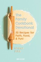 The Family Cookbook Devotional (Paperback)