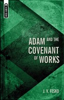 Adam and the Covenant of Works (Hard Cover)