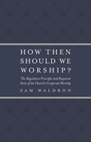 How Then Should We Worship? (Paperback)