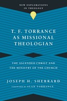 T. F. Torrance as Missional Theologian (Paperback)