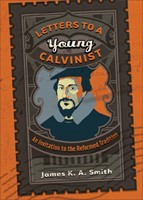Letters to a Young Calvinist (Paperback)