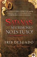 Satanás, ¡mi Matrimonio No Es Tuyo!