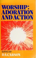 Worship: Adoration and Action (Paperback)