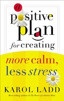 A Positive Plan For Creating More Calm, Less Stress (Paperback)
