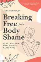 Breaking Free from Body Shame (Paperback)