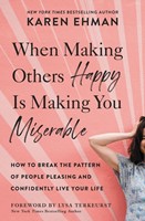 When Making Others Happy is Making You Miserable (Paperback)