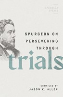 Spurgeon on Persevering Through Trials (Paperback)