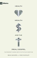 Health, Wealth, and the (Real) Gospel (Paperback)