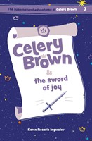 Celery Brown and the Sword of Joy