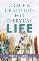 Grace & Gratitude for Everyday Life (Paperback)
