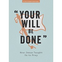 Your Will Be Done Teen Devotional