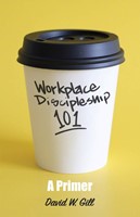 Workplace Discipleship 101 (Paperback)
