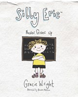 Silly Eric Never Gives Up (Paperback)