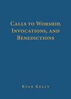 Calls to Worship, Invocations, and Benedictions (Hard Cover)