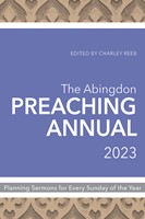 The Abingdon Preaching Annual 2023