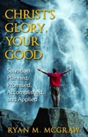 Christ's Glory Your Good - Salvation Planned, Promised, Acco