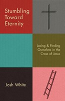 Stumbling Toward Eternity (Paperback)