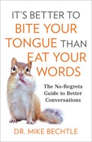 It's Better to Bite Your Tongue Than Eat Your Words (Paperback)