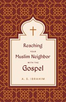 Reaching Your Muslim Neighbor with the Gospel (Paperback)