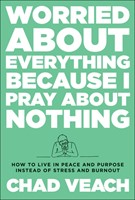 Worried About Everything Because I Pray About Nothing (Hard Cover)